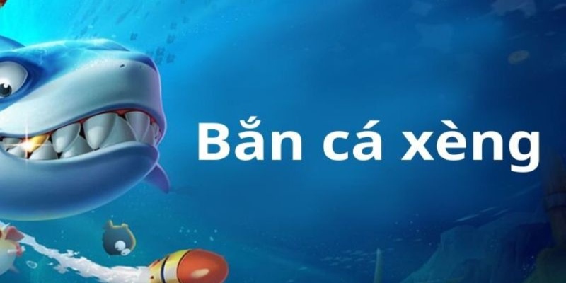 Bắn cá xèng